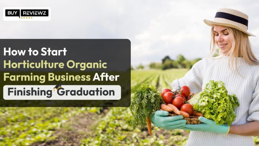 How To Start Horticulture Organic Farming Business After Finishing