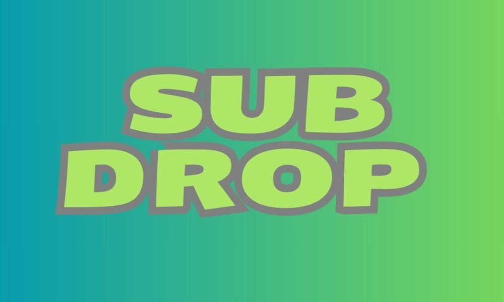 Understanding Sub Drop Meaning, Causes, and Management - Caliber Magazine