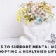 Ways to Support Mental Health by Adopting a Healthier Lifestyle