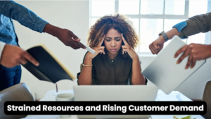 Strained Resources and Rising Customer Demand