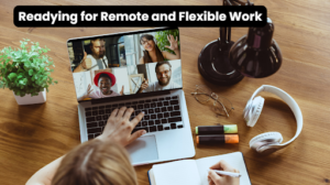 Readying for Remote and Flexible Work