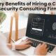 10 Key Benefits of Hiring a Cyber Security Consulting Firm