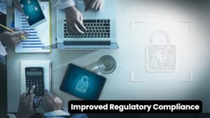 Improved Regulatory Compliance