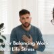 Strategies for Balancing Work and Personal Life Stress
