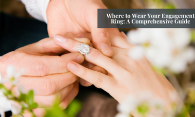 Where to Wear Your Engagement Ring