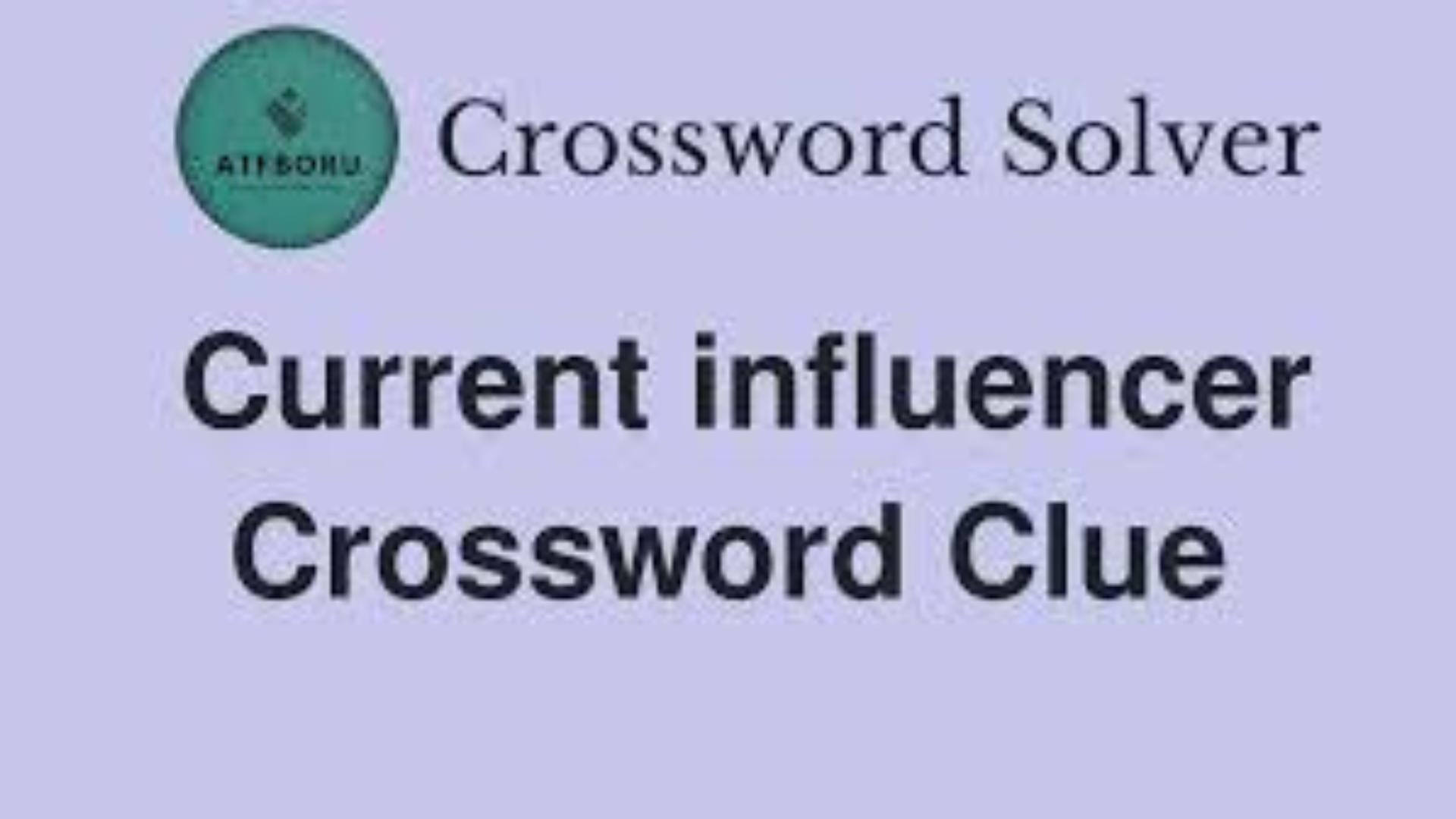Understanding the “Current Influencer” NYT Crossword Clue