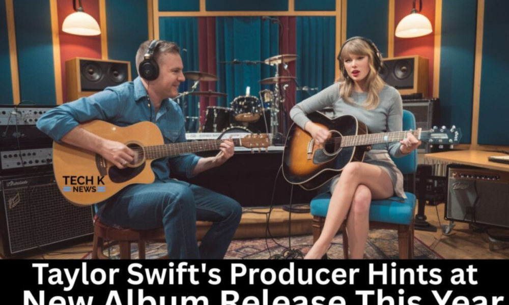 taylor swift's producer hints at new album release this year